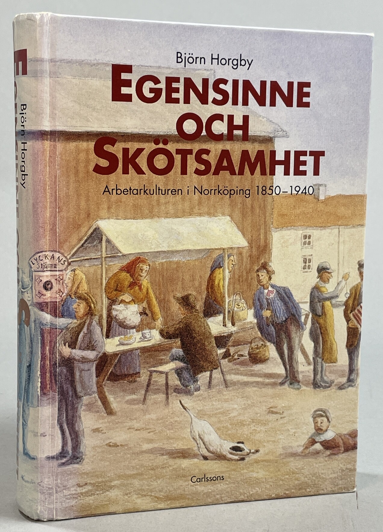 Egensinne och skötsamhet. Arbetarkulturen i Norrköping 1850-1940. [Utg. av] Carlssons.