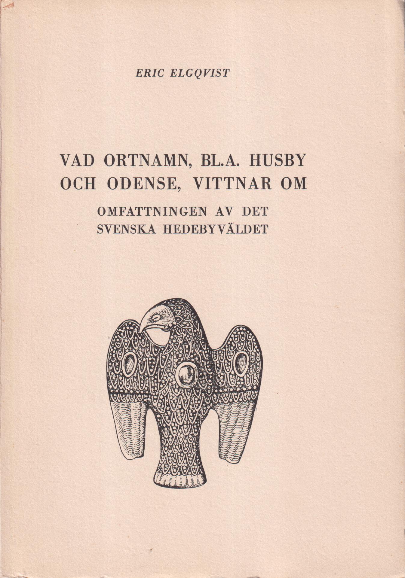 Vad ortnamn, bl.a. Husby och Odense, vittnar om. Omfattningen av det svenska Hedebyväldet. [Utg. av] Olins antikvariat.