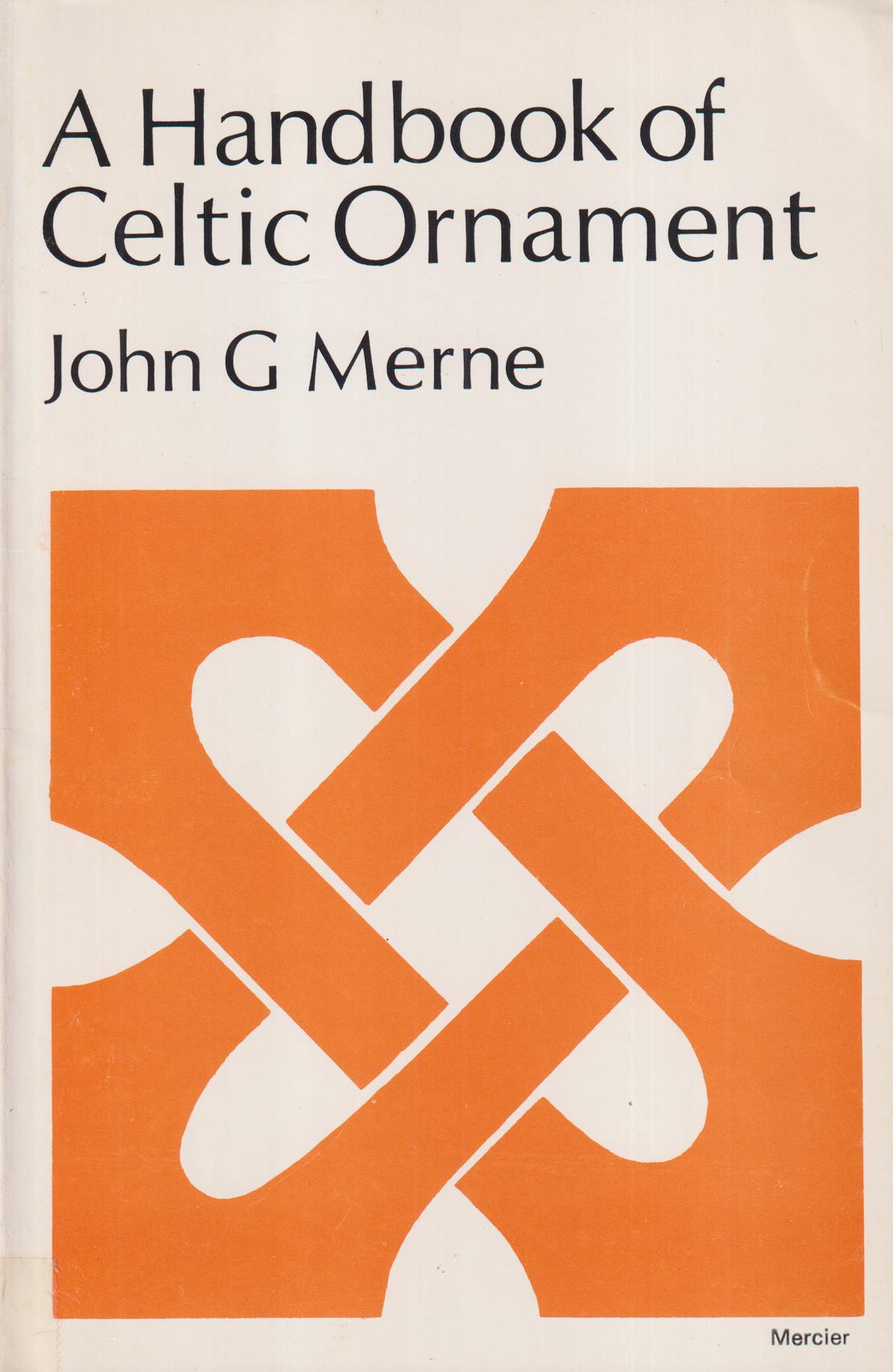 A handbook of Celtic ornament. A complete course in the construction and development of Celtic ornament for Art and Craft Students, with over 700 illustrations.