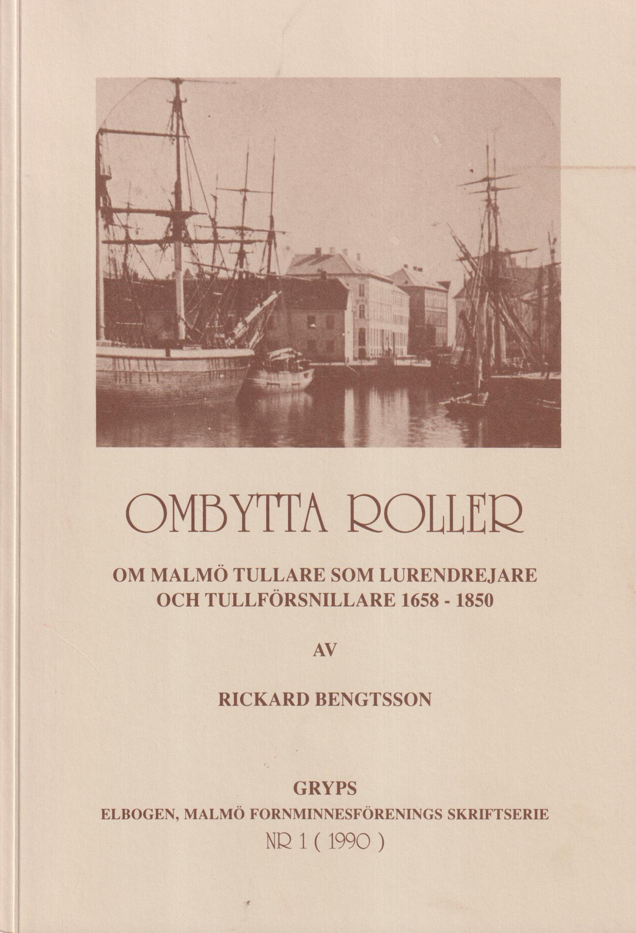 Ombytta roller. Om Malmötullare som lurendrejare och tullförsnillare 1658-1850. [Utg. av] Elbogen.