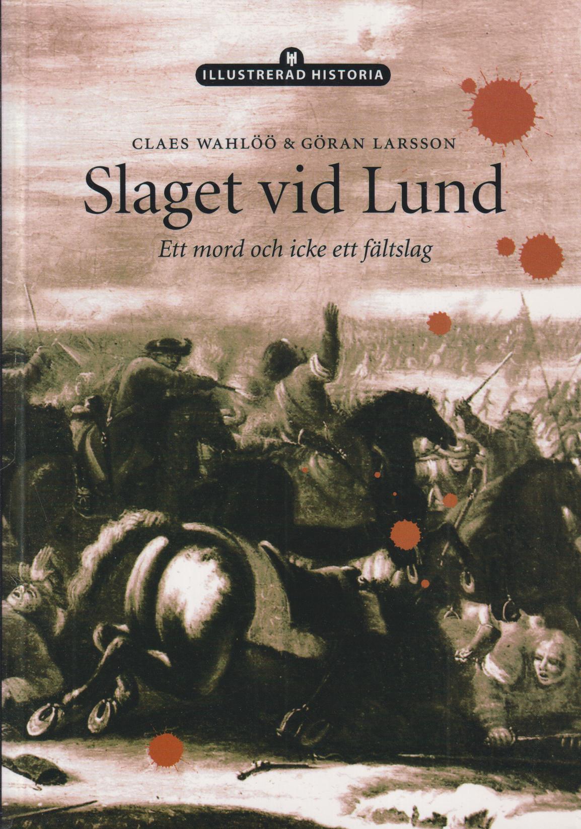 Slaget vid Lund. Ett mord och icke ett fältslag. [Utg. av] Historiska Media.