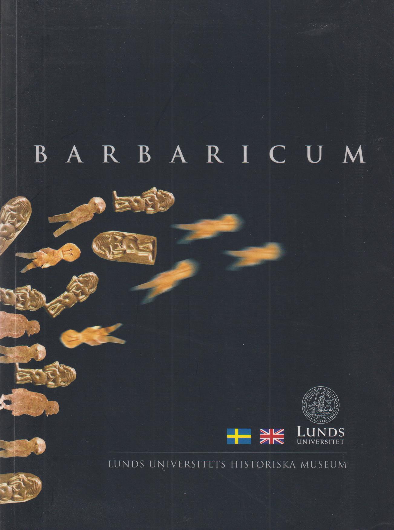 Barbaricum. [Utg. av] Lunds universitets historiska museum.