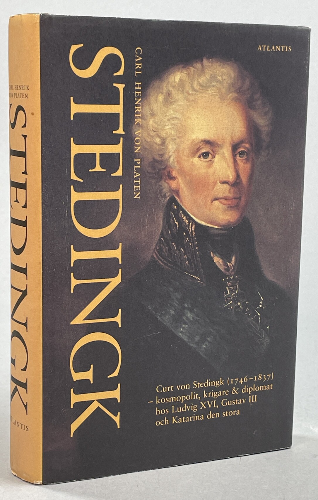 Stedingk. Curt von Stedingk (1746-1837) - kosmopolit, krigare och diplomat hos Ludvig XVI, Gustav III och Katarina den stora. [Utg. av] Atlantis.