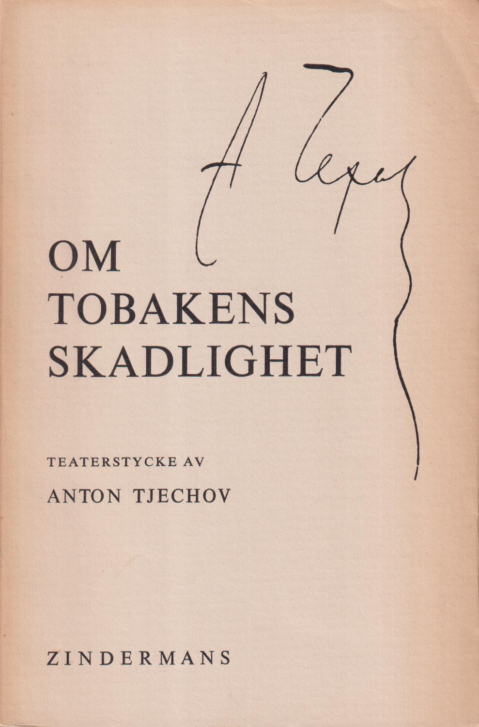 Om tobakens skadlighet. [Teaterstycke]. Översättning av Magda Lagerman. Med förord av Kurt Friedlaender. [Utg. av] Zindermans förlag.
