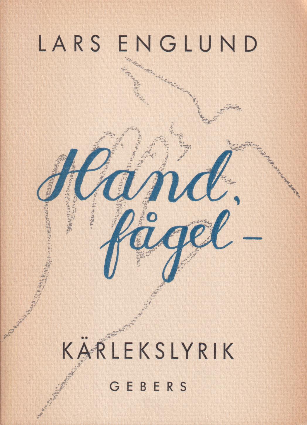 Hand, fågel -. Kärlekslyrik. [Utg. av] Hugo Gebers förlag.