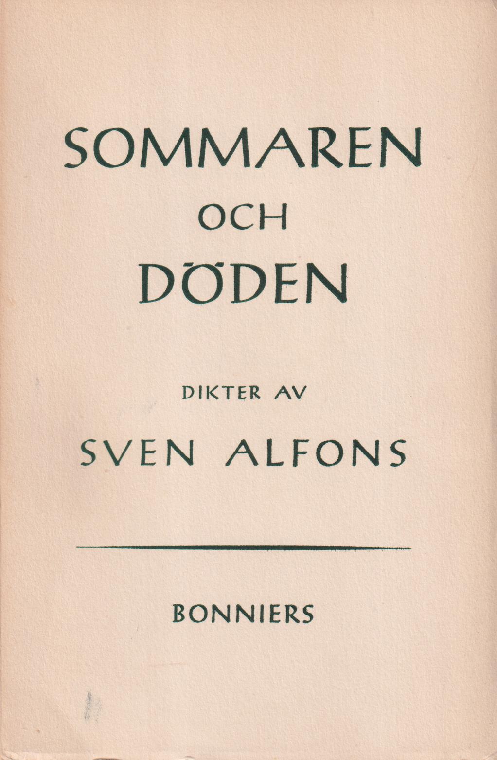 Sommaren och döden. Dikter av Sven Alfons. [Utg. av] Bonniers förlag.