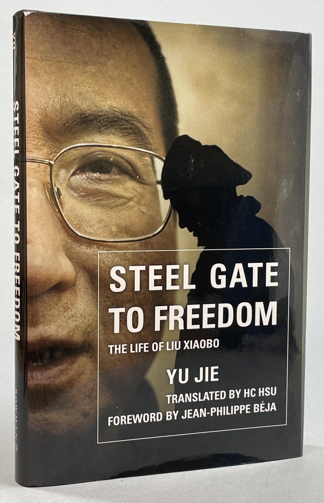 Steel Gate to Freedom. The Life of Liu Xiaobo. Translated by HC Hsu.