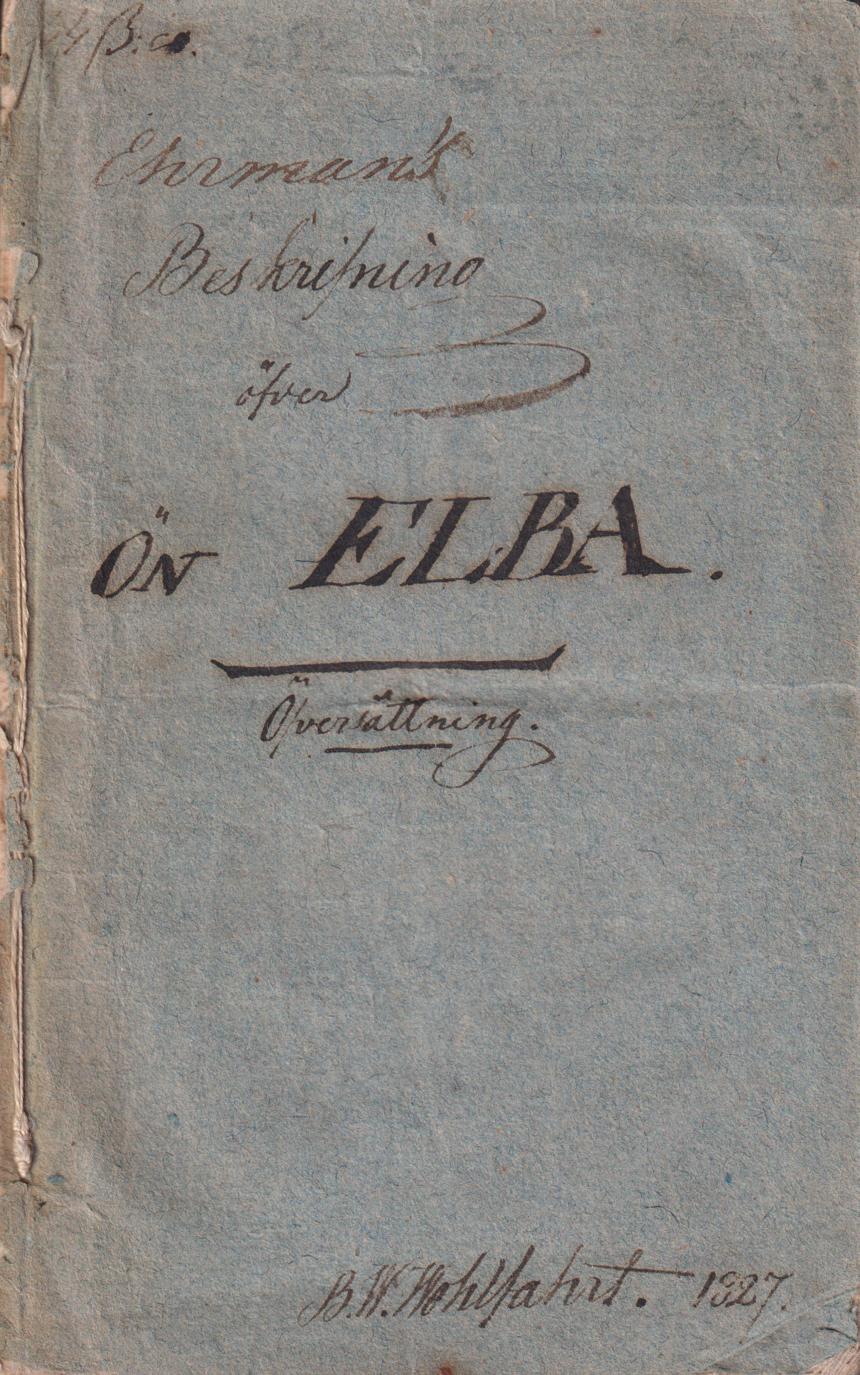 Beskrifning om ön Elba. Med ett tillägg från en anonym resebeskrifning. Ifrån tyskan. Med en charta öfver ön.