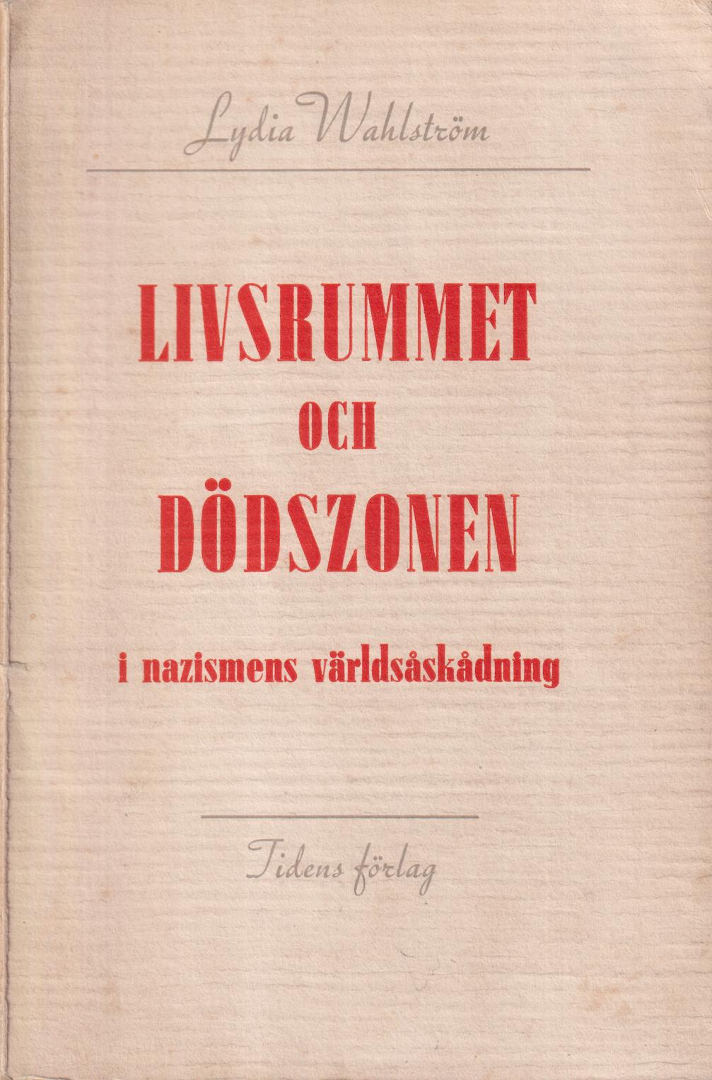 Livsrummet och dödszonen i nazismens världsåskådning. En översikt. [Utg. av] Tidens förlag.
