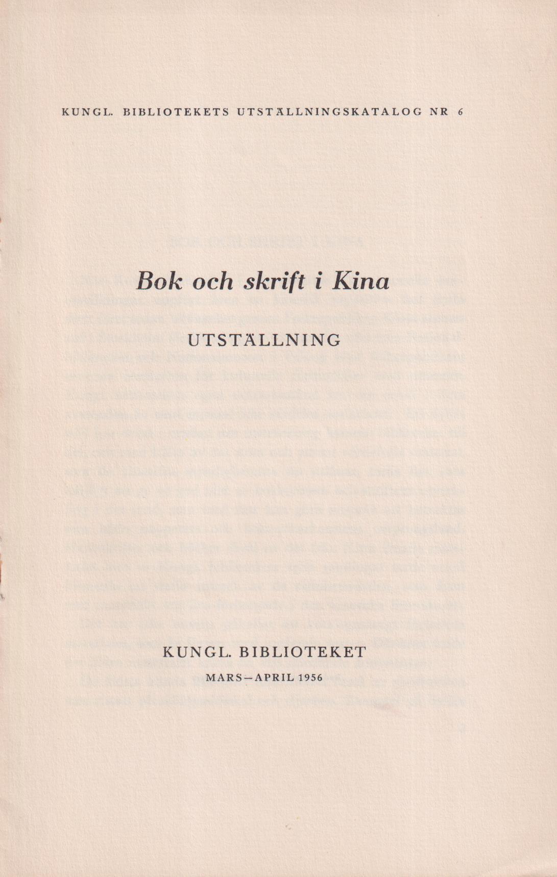 Bok och skrift i Kina. Utställning. Kungl. biblioteket, mars-april 1956.