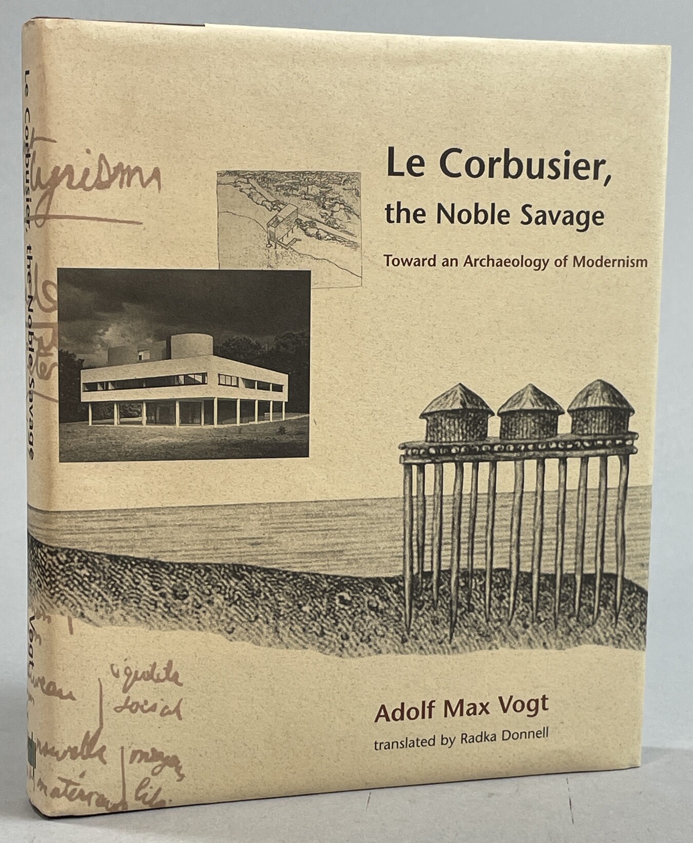 Le Corbusier, the Noble Savage. Toward an Archaeology of Modernism. Translated by Radka Donnell.