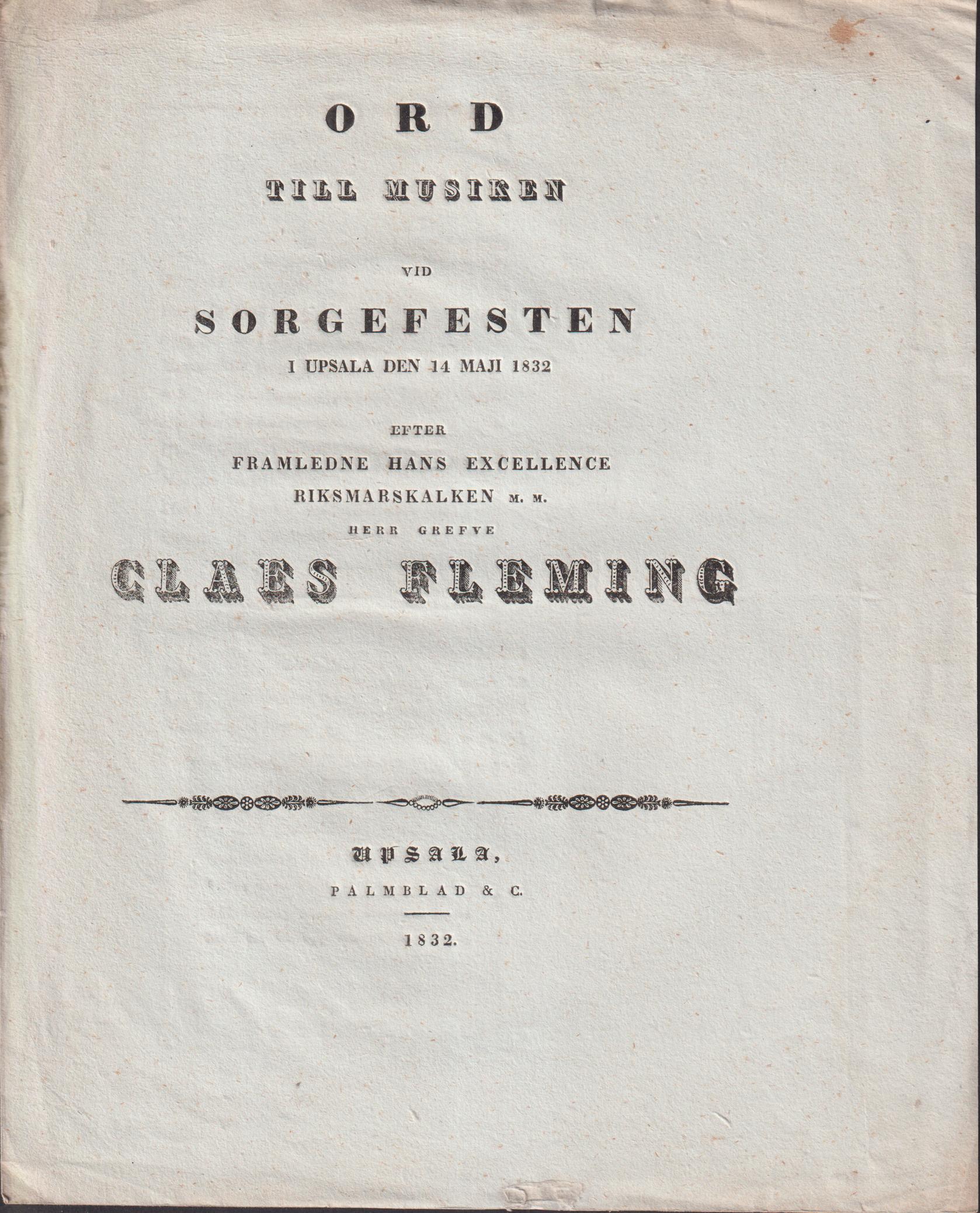 Ord till musiken vid sorgefesten i Upsala den 14 maji 1832 efter framledne hans excellence riksmarskalken m.m. herr grefve Clas Fleming.