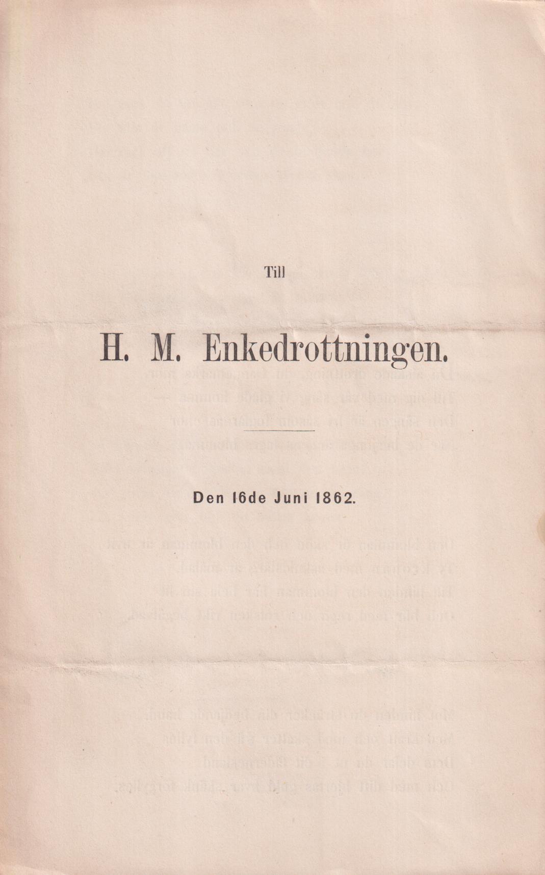 Till H.M. Enkedrottningen. Den 16de juni 1862.