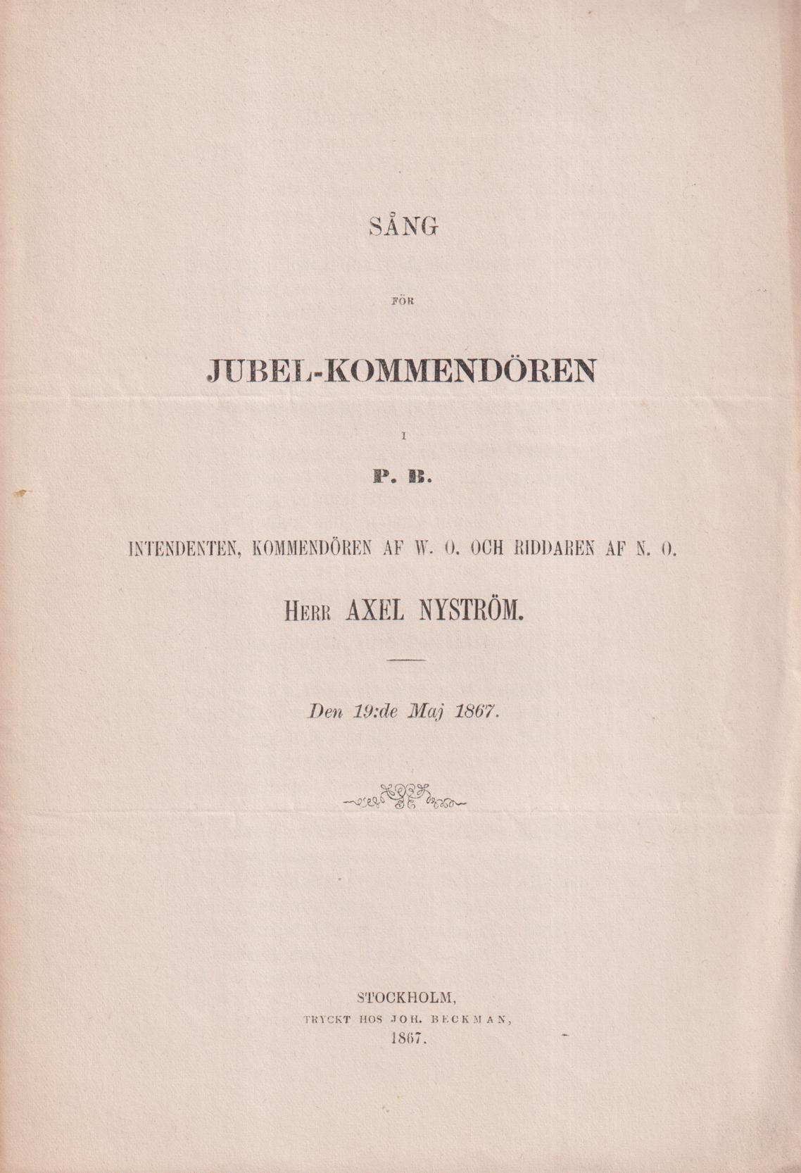Sång för jubel-kommendören i P.B. Intendenten, kommendören af W.O. och riddaren af N.O. herr Axel Nyström. Den 19:de maj 1867.