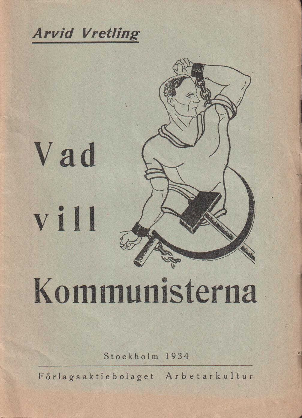 Vad vill kommunisterna. [Utg. av] Förlagsaktiebolaget Arbetarkultur.