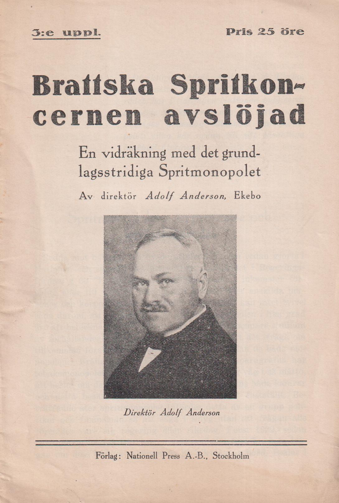 Brattska Spritkoncernen avslöjad. En vidräkning med det grundlagsstridiga Spritmonopolet. [Utg. av] Nationell Press A.-B.