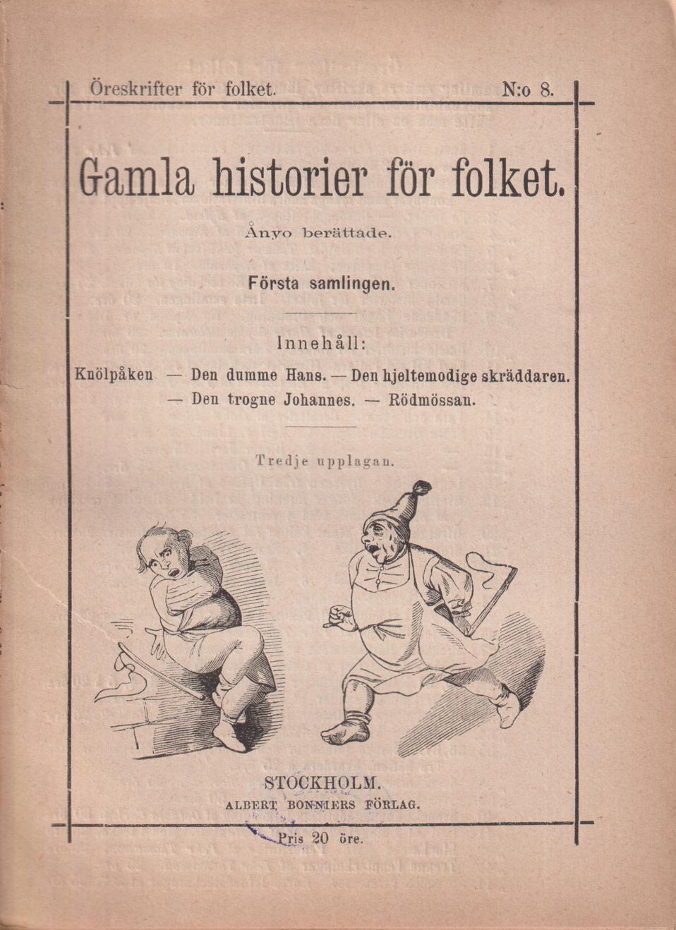 Gamla historier för folket. [Första samlingen]. Ånyo berättade af författaren till Sjöjungfruns sagor. Tredje upplagan. [Utg. av] Albert Bonniers Förlag.