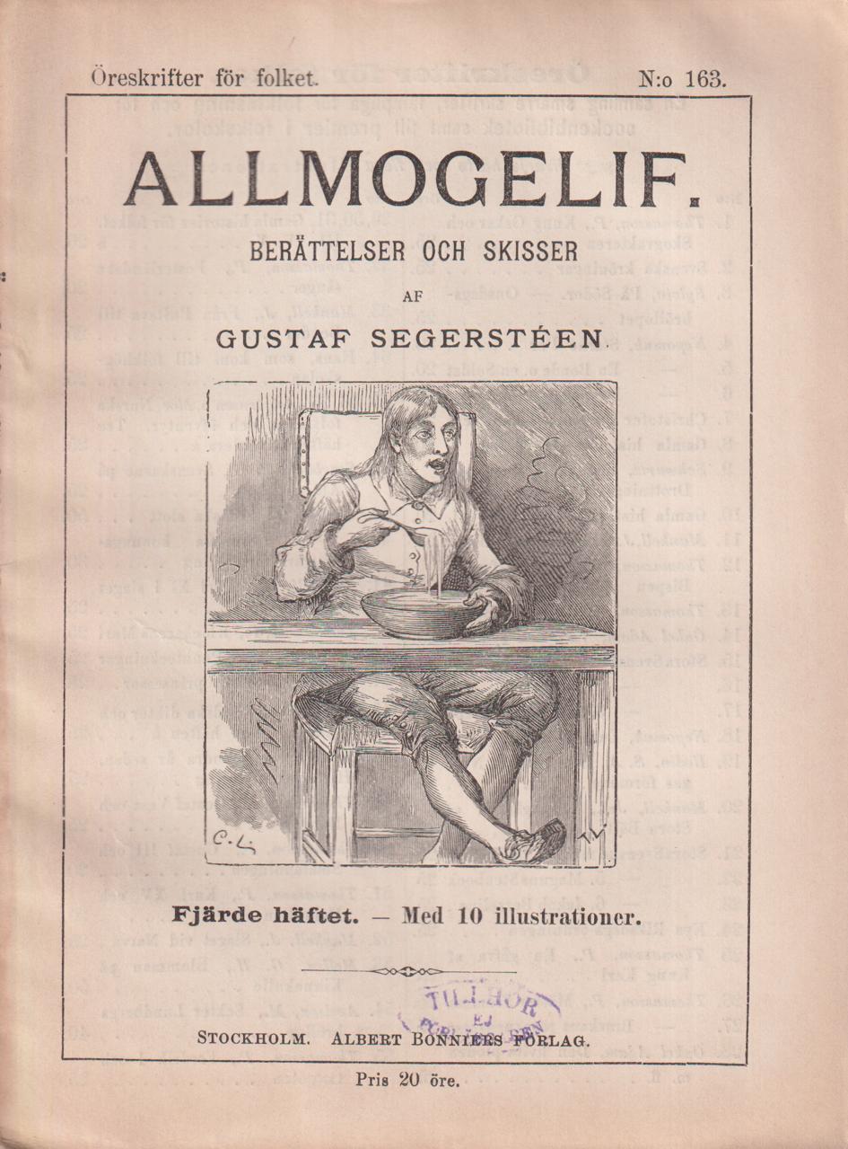 Allmogelif. Berättelser och skisser af Gustaf Segerstéen. Fjärde häftet. Med 10 illustrationer. [Utg. av] Albert Bonniers Förlag.