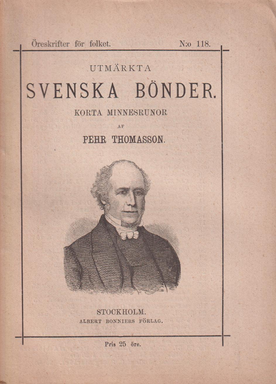 Utmärkta svenska bönder. Korta minnesrunor af Pehr Thomasson. [Utg. av] Albert Bonniers Förlag.