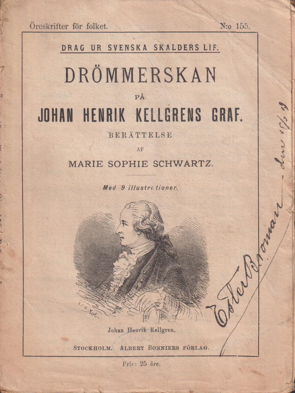 Drömmerskan på Johan Henrik Kjellgrens graf. Berättelse af Marie Sophie Schwartz. Med 9 illustrationer. [Utg. av] Albert Bonniers Förlag.
