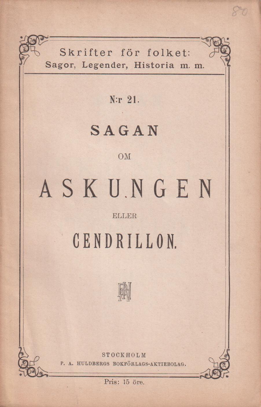 Sagan om askungen eller Cendrillon. [Utg. av] P.A. Huldbergs Bokförlags-aktiebolag.