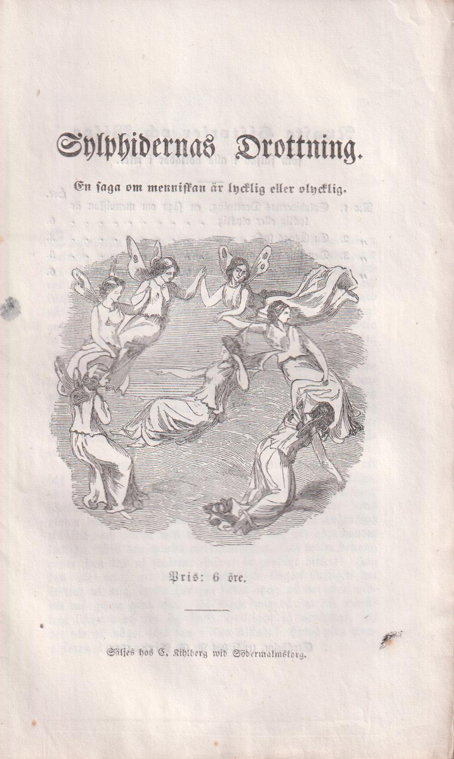 Sylphidernas drottning. En saga om menniskan är lycklig eller olycklig. Säljes hos G. Kihlberg wid Södermalmstorg.