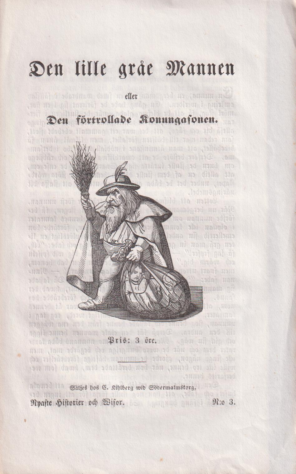 Den lille gråe Mannen eller Den förtrollade Konungasonen. Säljes hos G. Kihlberg wid Södermalmstorg.