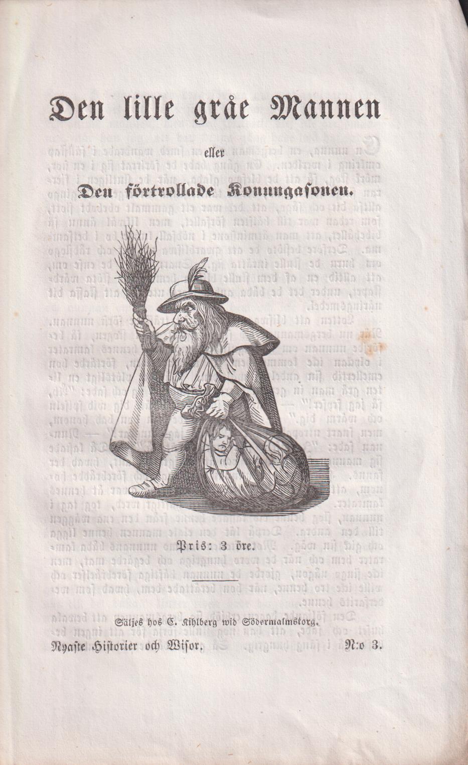 Den lille gråe Mannen eller Den förtrollade Konungasonen. Säljes hos G. Kihlberg wid Södermalmstorg.
