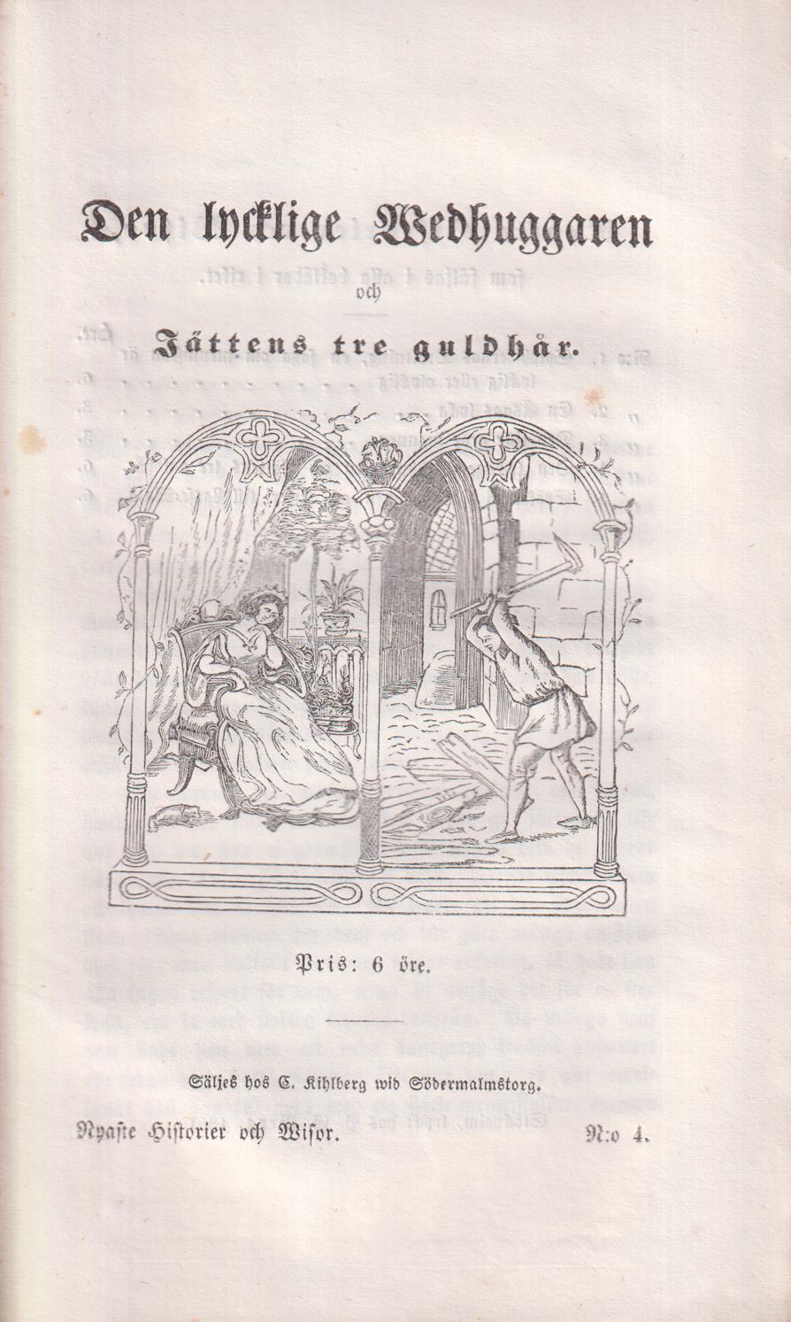 Den lycklige Wedhuggaren och Jättens tre guldhår. Säljes hos G. Kihlberg wid Södermalmstorg.