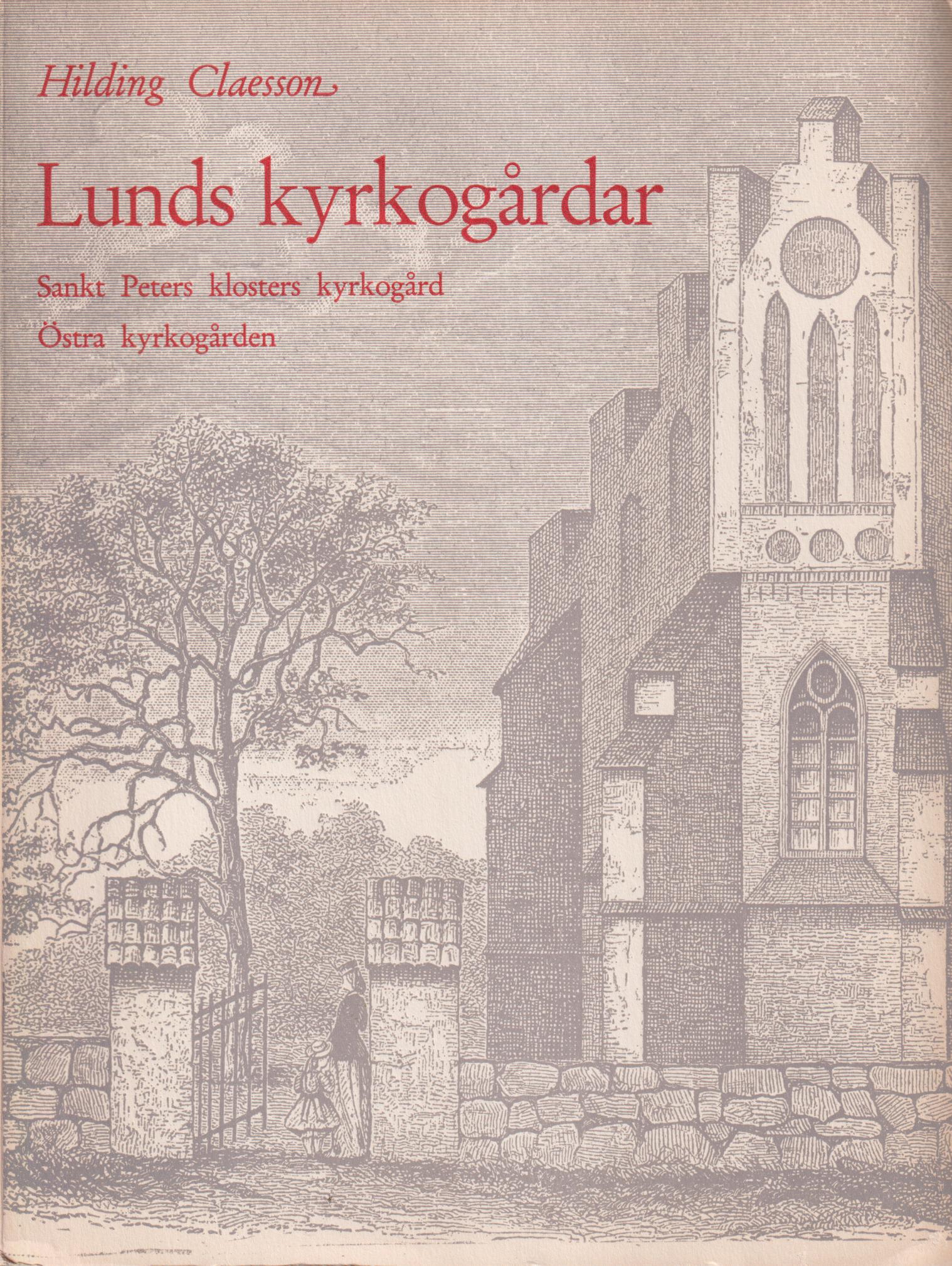 Lunds kyrkogårdar II. Sankt Peters Klosters kyrkogård. Östra kyrkogården. [Utg. av] Föreningen Det Gamla Lund.