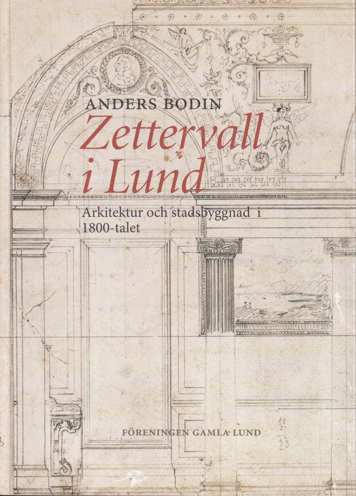 Zettervall i Lund. Arkitektur och stadsbyggnad i 1800-talet. [Utg. av] Föreningen Gamla Lund.