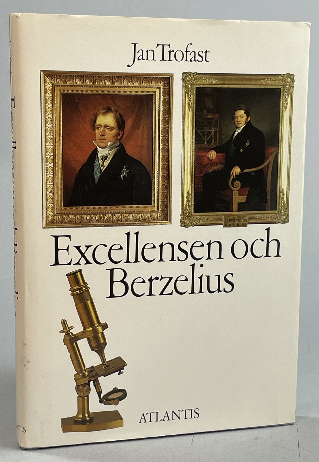 Excellensen och Berzelius. Hans Gabriel Trolle-Wachtmeisters kemiska verksamhet. En skildring med inledning och noter av Jan Trofast. [Utg. av] Atlantis.