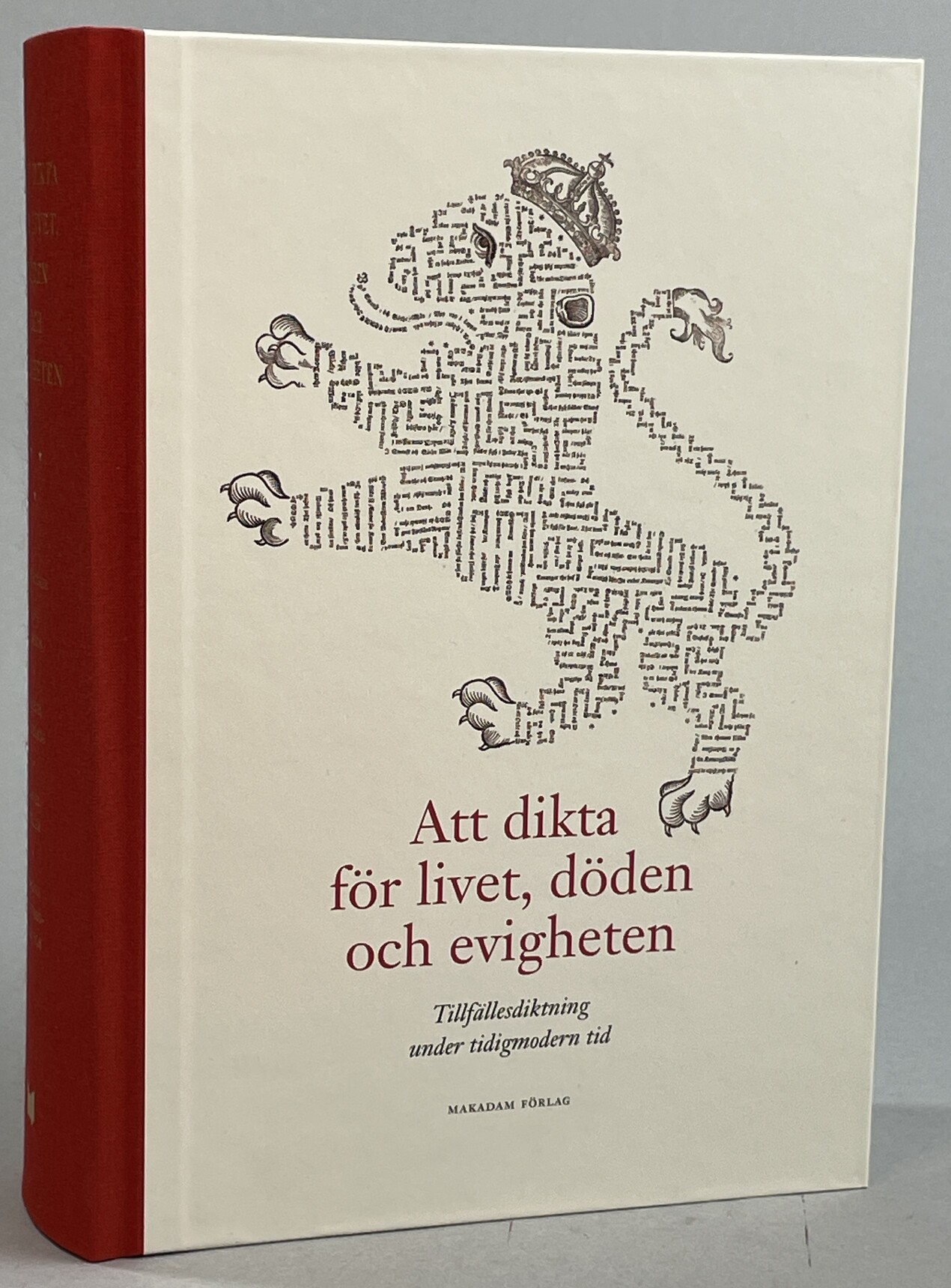 Att dikta för livet, döden och evigheten. Tillfällesdiktning under tidigmodern tid. Poems for Life, Death and Eternity. Occasional poetry in the early modern period. [Utg. av] Makadam förlag.