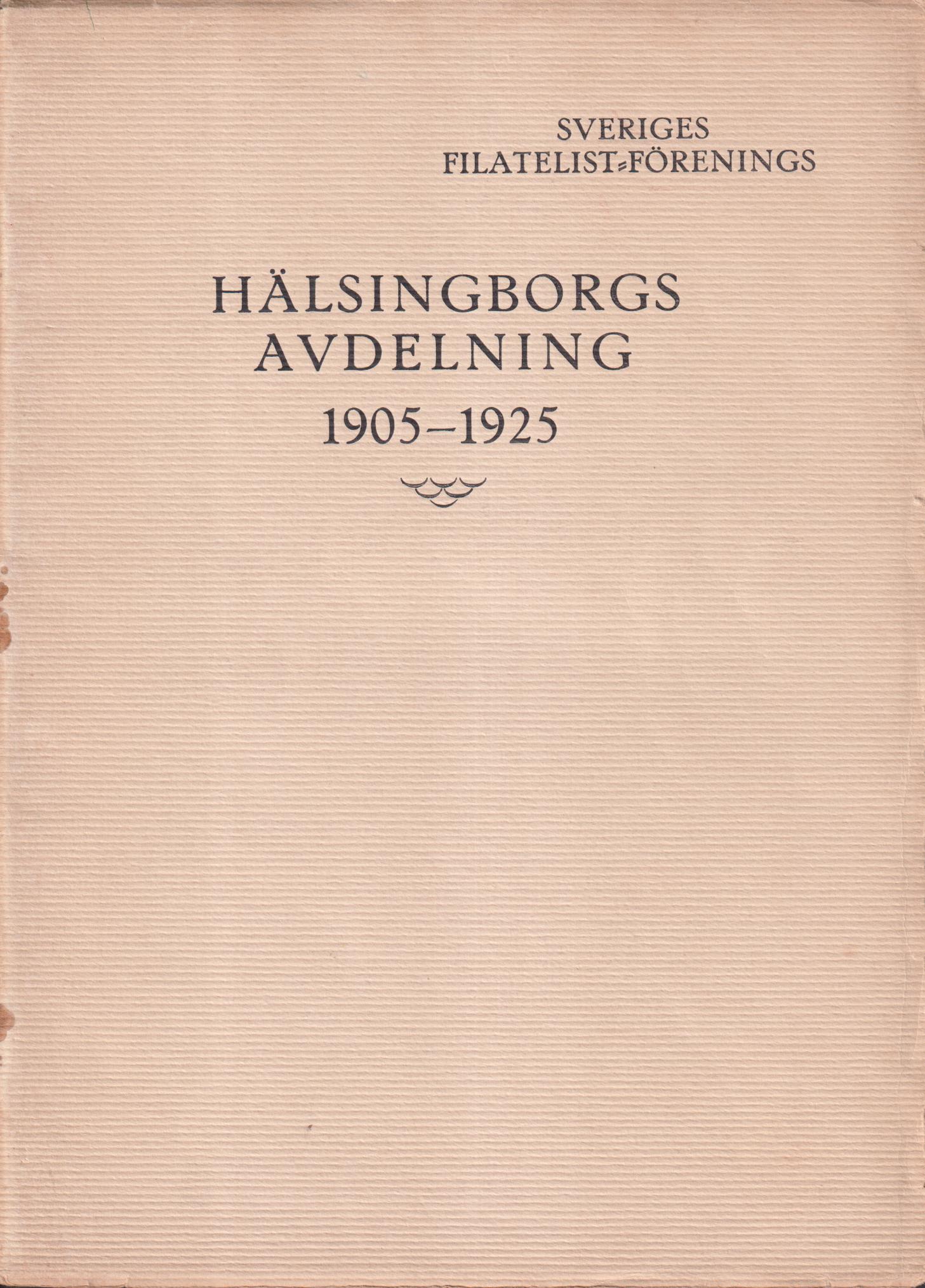 Sveriges filatelist-förenings Hälsingborgsavdelning 1905-1925.