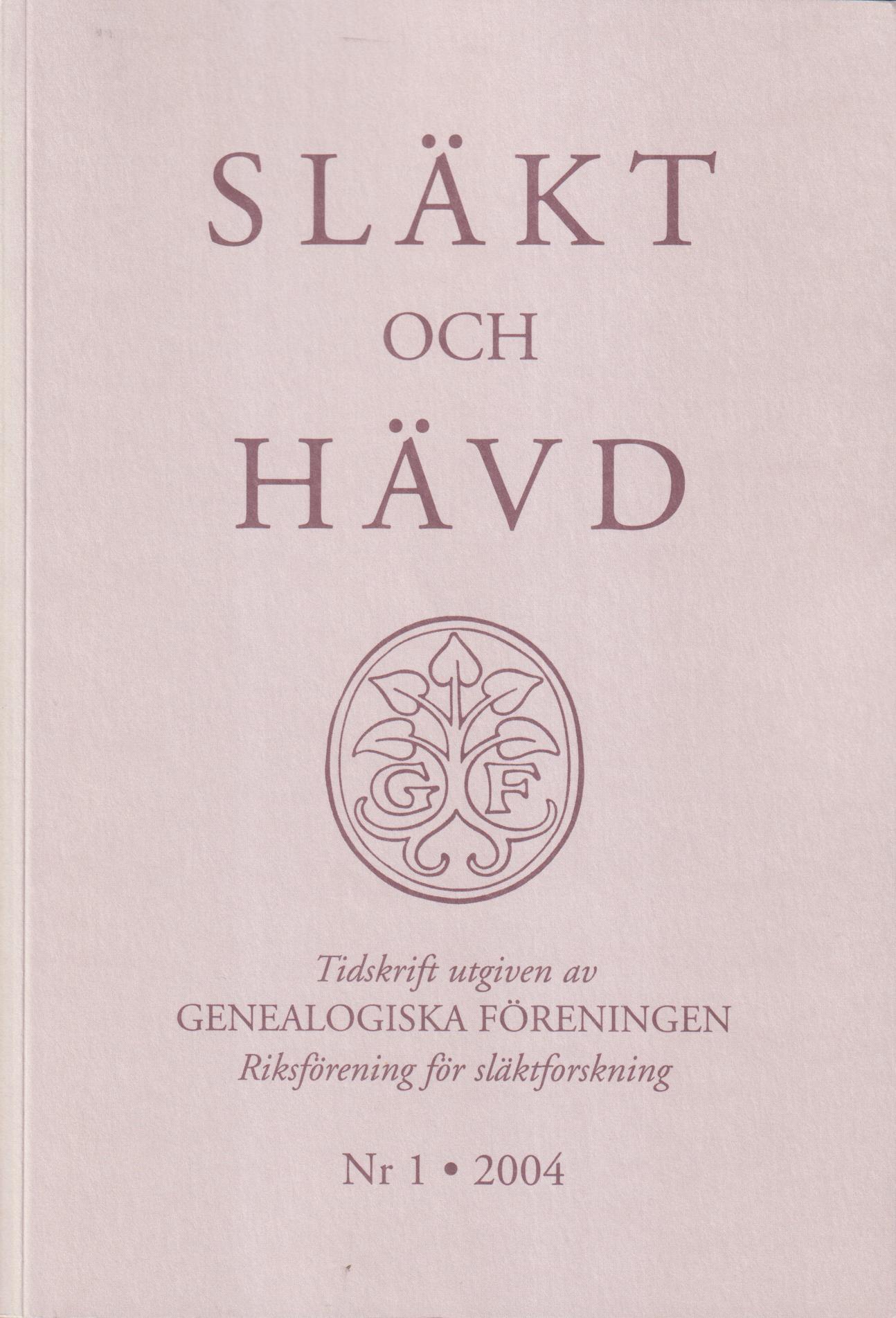 Släkt och Hävd 2004:1 + ... Jubileumsutgåva 2008 + ... 2009:1-2.