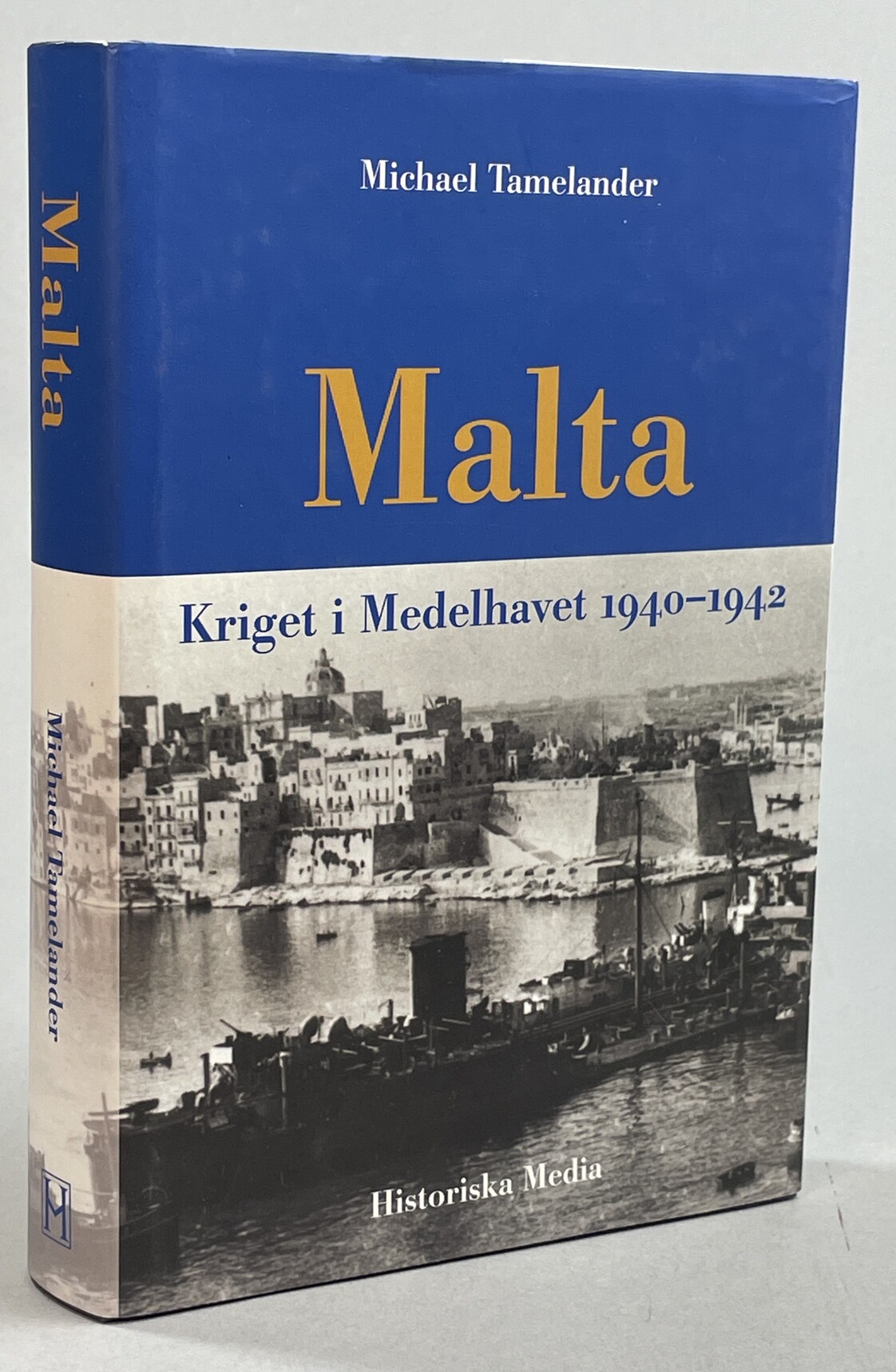 Malta. Kriget i Medelhavet 1940-1942. [Utg. av] Historiska Media.