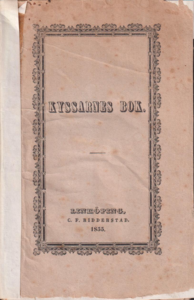 Kyssarnes Bok. Historisk-philologisk undersökning om de mångahanda slagen af och afsigterna med kyssarne. Ursprungligen på latinska språket författad af den lärde polyhistore, herr Joh. Frid. Hekelio, men sedermera, i anseende till dess curiosité, på tyska öfversatt och här och der förökad af Gotthilff Wernern, M.C. Samt tryckt i Chemnitz hos Conrad Stösseln och son 1727, nu slutligen på svenska öfversatt, till den kyssande allmänhetens nytta och nöje.