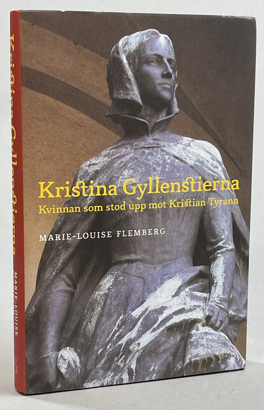 Kristina Gyllenstierna. Kvinnan som stod upp mot Kristian Tyrann. [Utg. av] Santérus förlag.