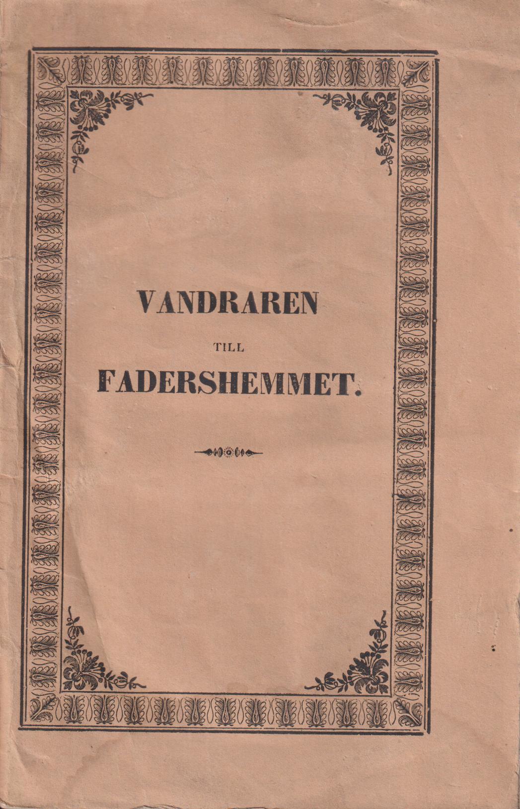 Wandraren till fadershemmet stödd wid stafwen Lust och stafwen We. En betraktelse på 4:de Söndagen efter Påsk.