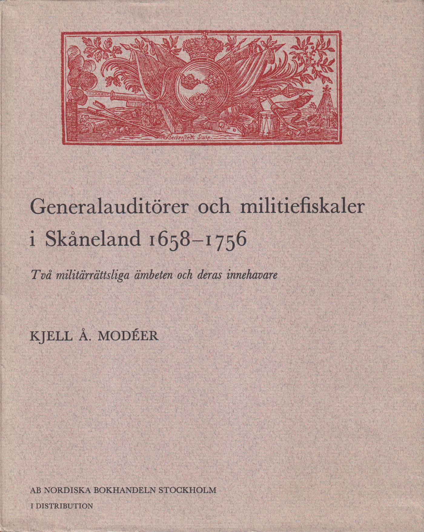Generalauditörer och militiefiskaler i Skåneland 1658-1756. Två militärrättsliga ämbeten och deras innehavare. Mit einer deutscher Zusammenfassung.