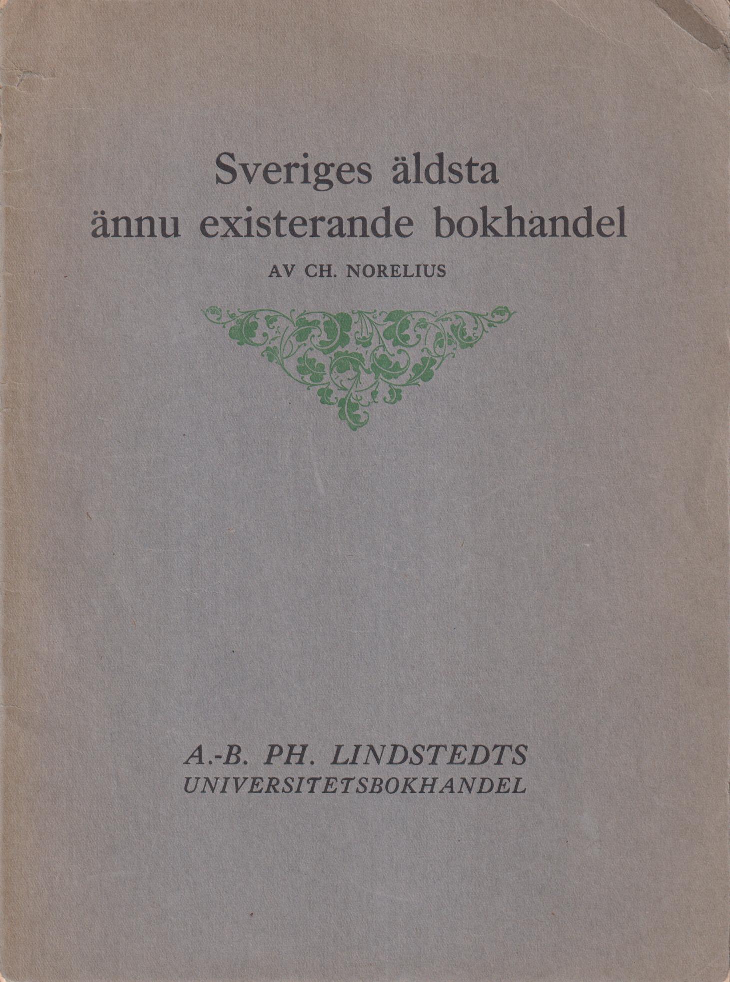 Sveriges äldsta ännu existerande bokhandel. [Utg. av] AB Ph. Lindstedts Universitetsbokhandel.