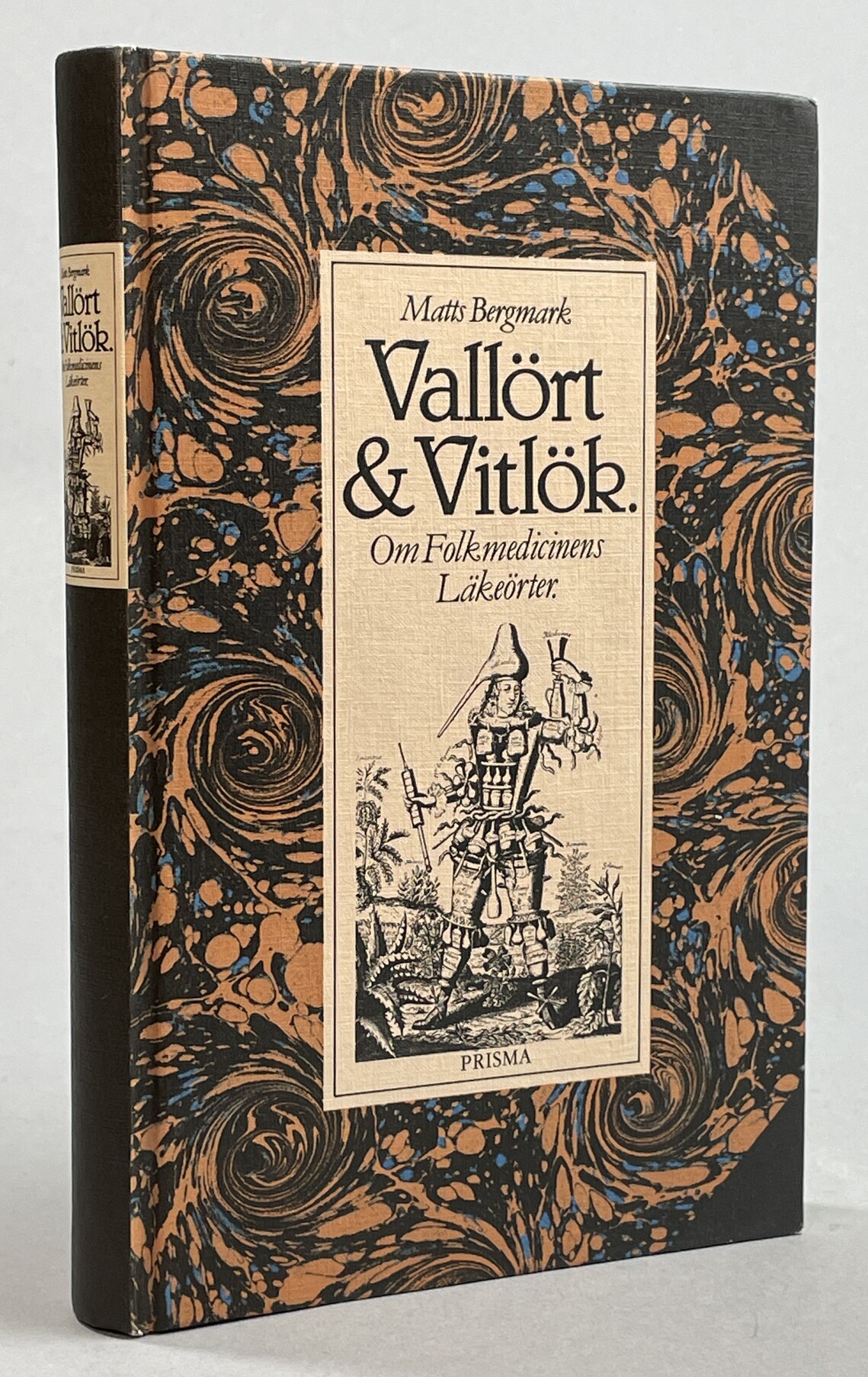 Vallört & Vitlök. Om folkmedicinens läkeörter. [Utg. av] Bokförlaget Prisma.