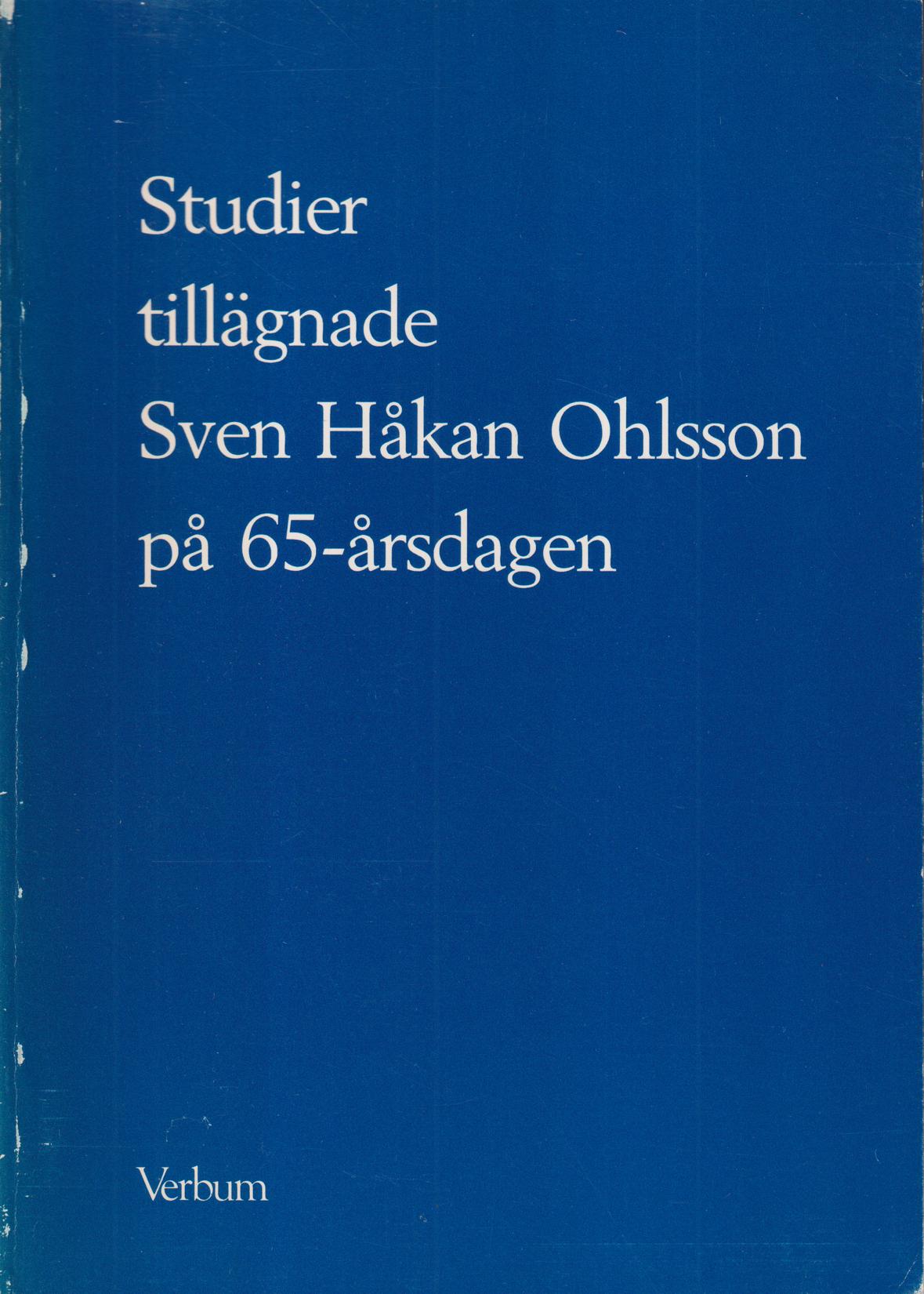 Studier tillägnade Sven Håkan Ohlsson på 65-årsdagen. [Utg. av] Verbum.