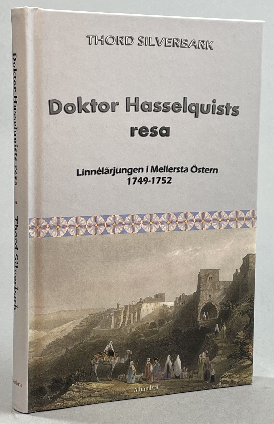 Doktor Hasselquists resa. Linnélärjungen i Mellersta östern 1749-1752. [Utg. av] Alhambra.