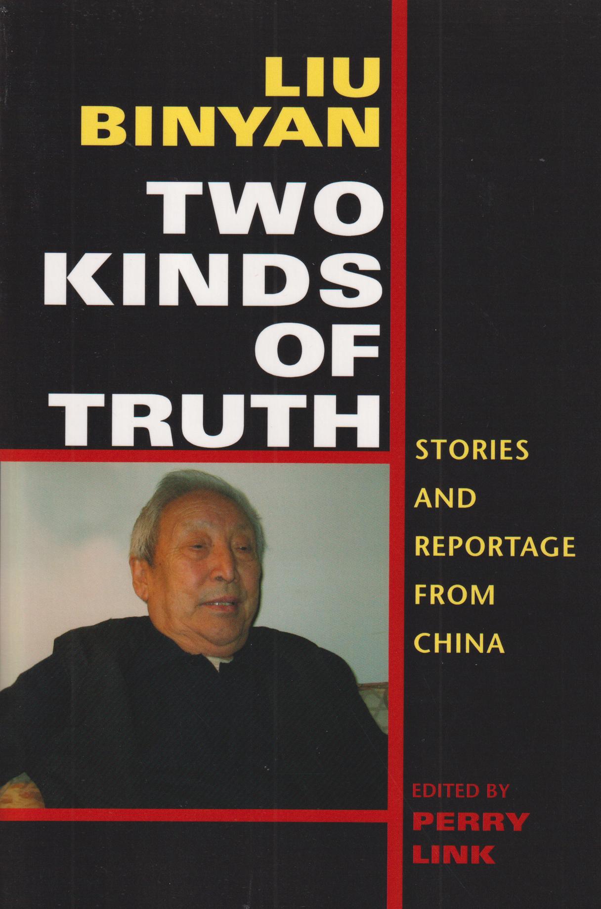 Two kinds of truth. Stories and reportage from China. Edited by Perry Link.