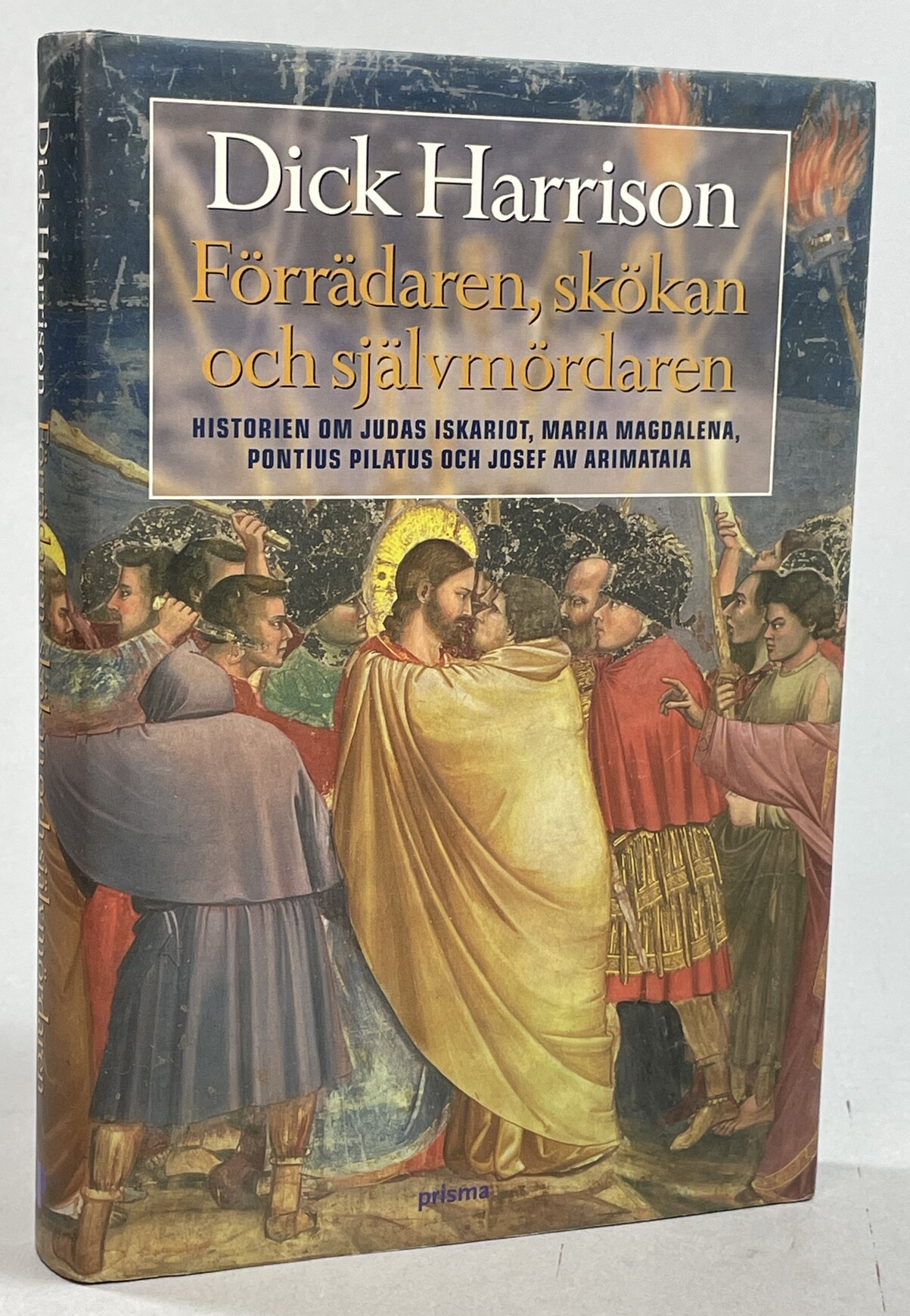 Förrädaren, skökan och självmördaren. Historien om Judas Iskariot, Maria Magdalena, Pontius Pilatus och Josef av Arimataia. [Utg. av] Prisma.