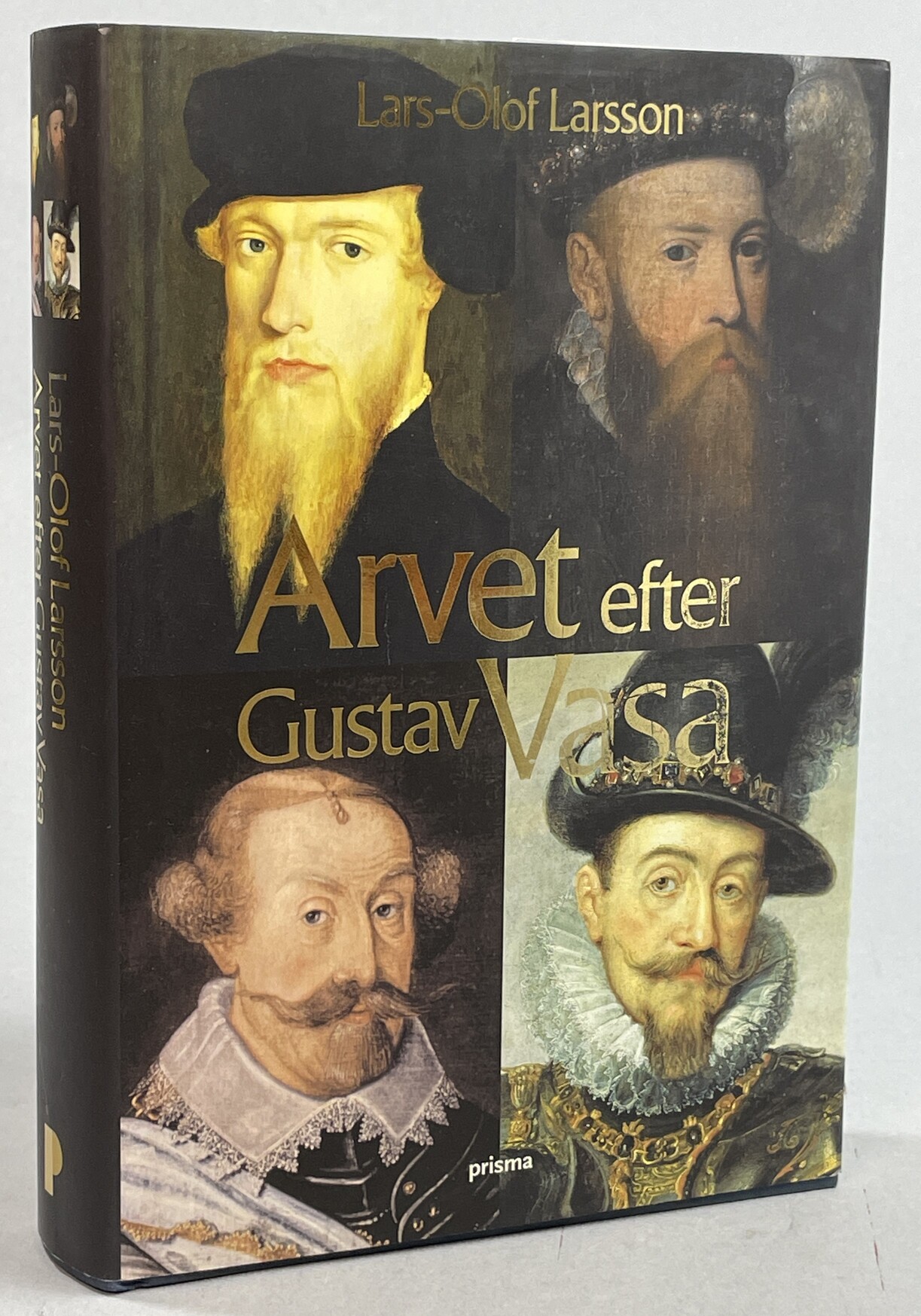 Arvet efter Gustav Vasa. En berättelse om fyra kungar och ett rike. [Utg. av] Prisma.