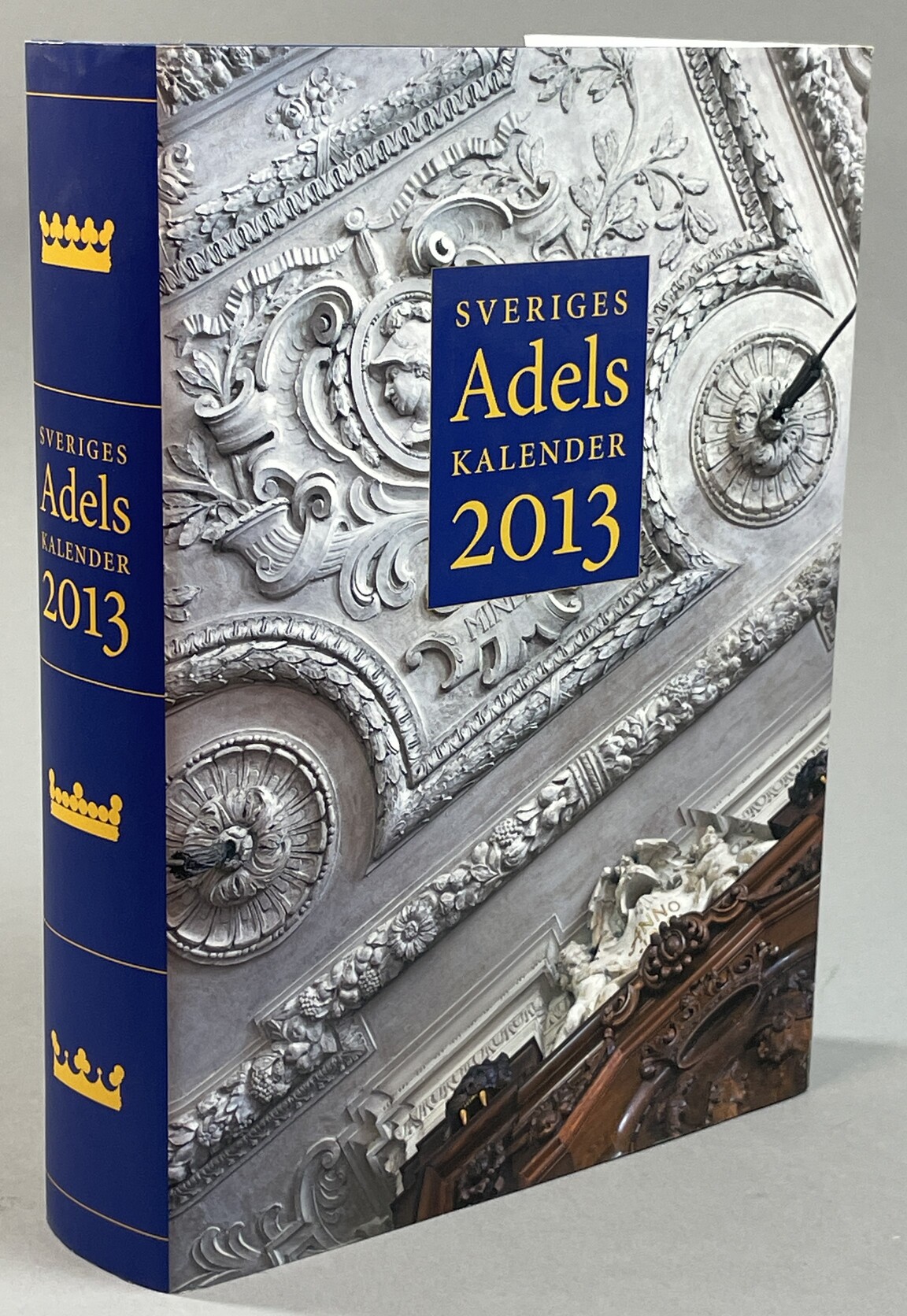 Sveriges ridderskap och adels kalender 2013. Ett hundrade och sjätte årgången.