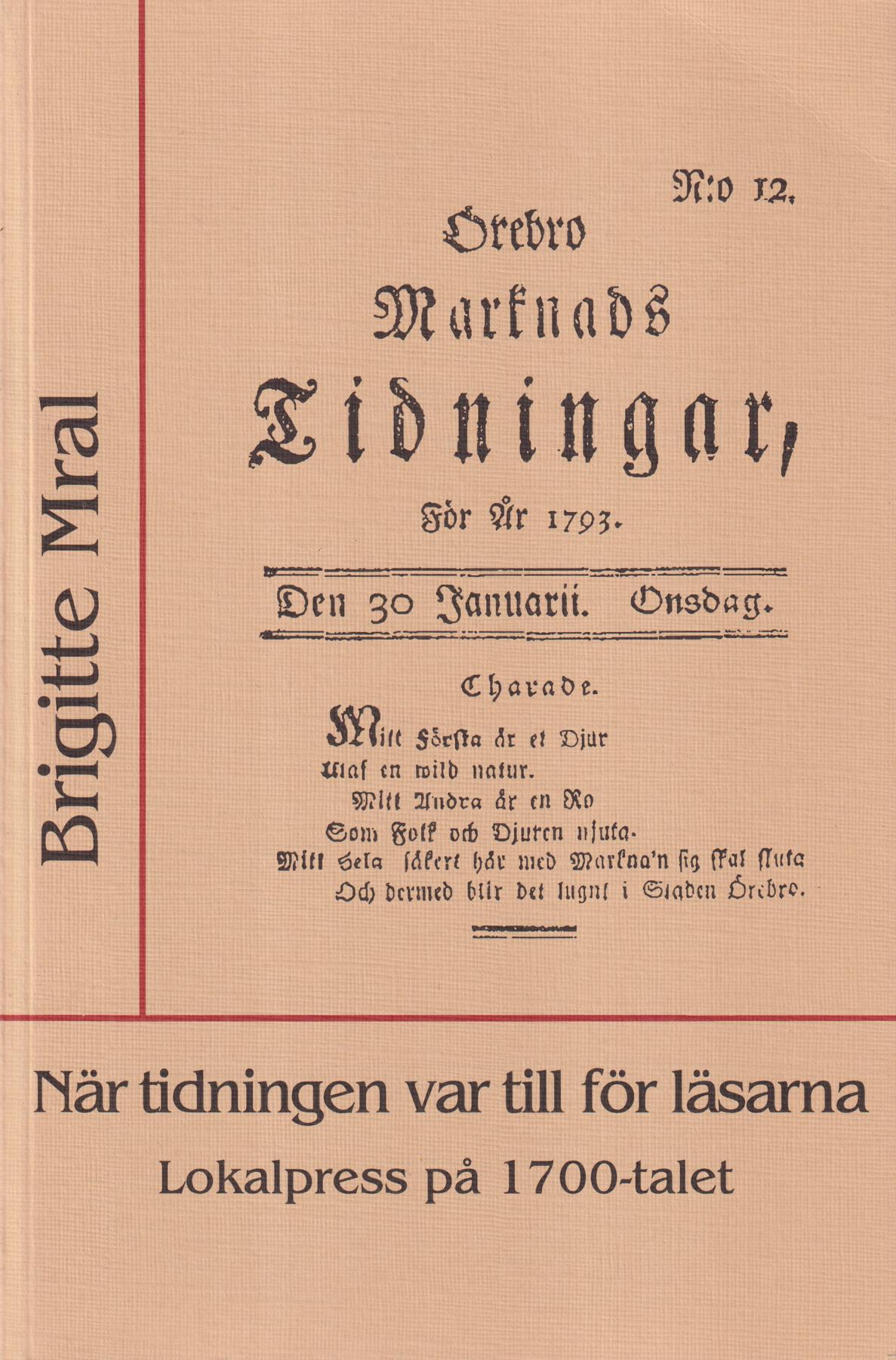 När tidningen var till för läsarna. Lokalpress på 1700-talet. [Utg. av] Högskolan i Örebro.