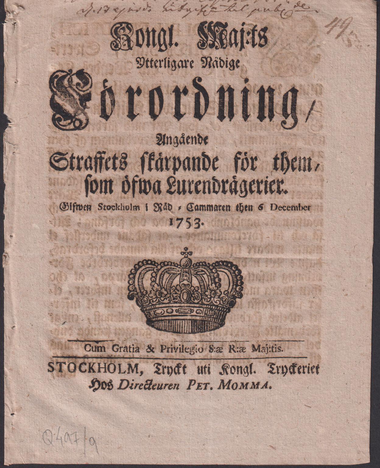 Kongl. Maj:ts Ytterligare nådige Förordning, Angående Straffets skärpande för them, som öfwa Lurendrägerier. Gifwen Stockholm i Råd-Cammaren then 6 December 1753.